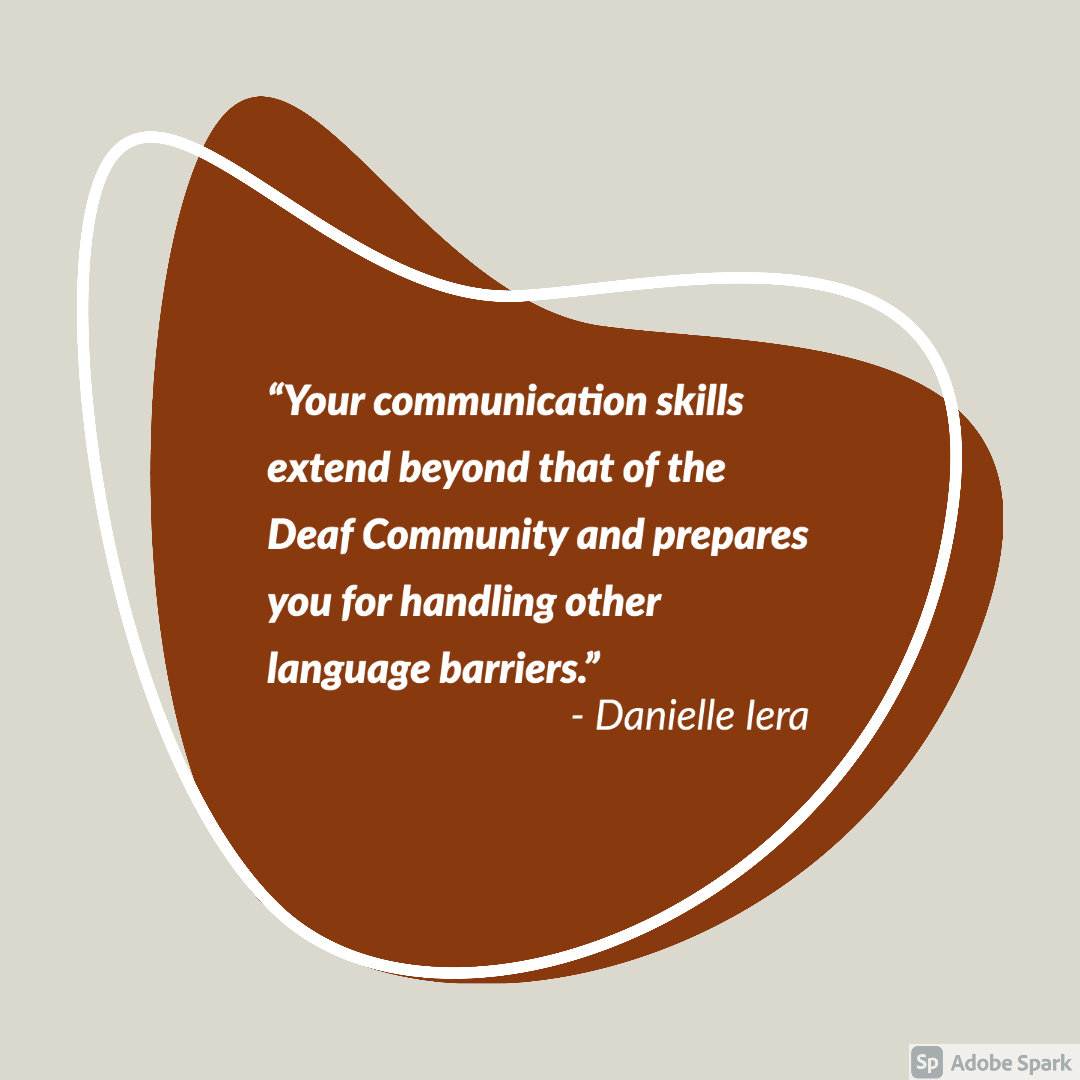 your communication skills extend beyond Deaf Community & prepares you to handle other lang barriers